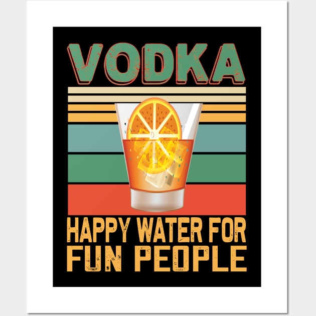 Vodka happy water for fun people..vodka lovers gift Wall Art by DODG99